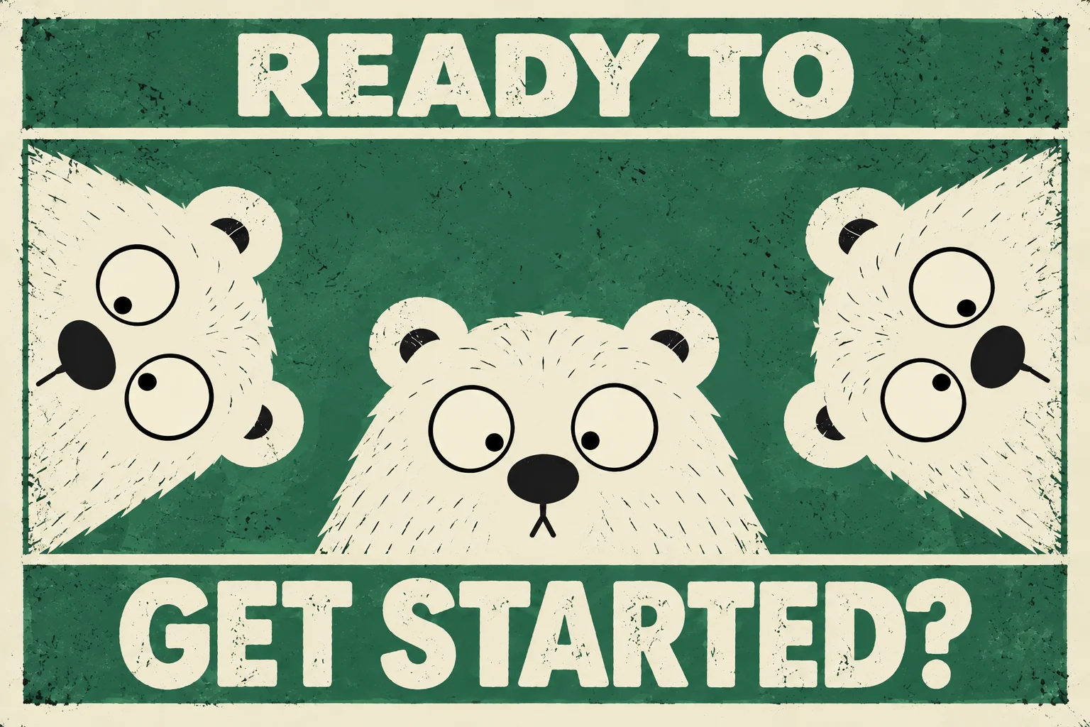 Three curious bears on a vintage Ready to Get Started poster.